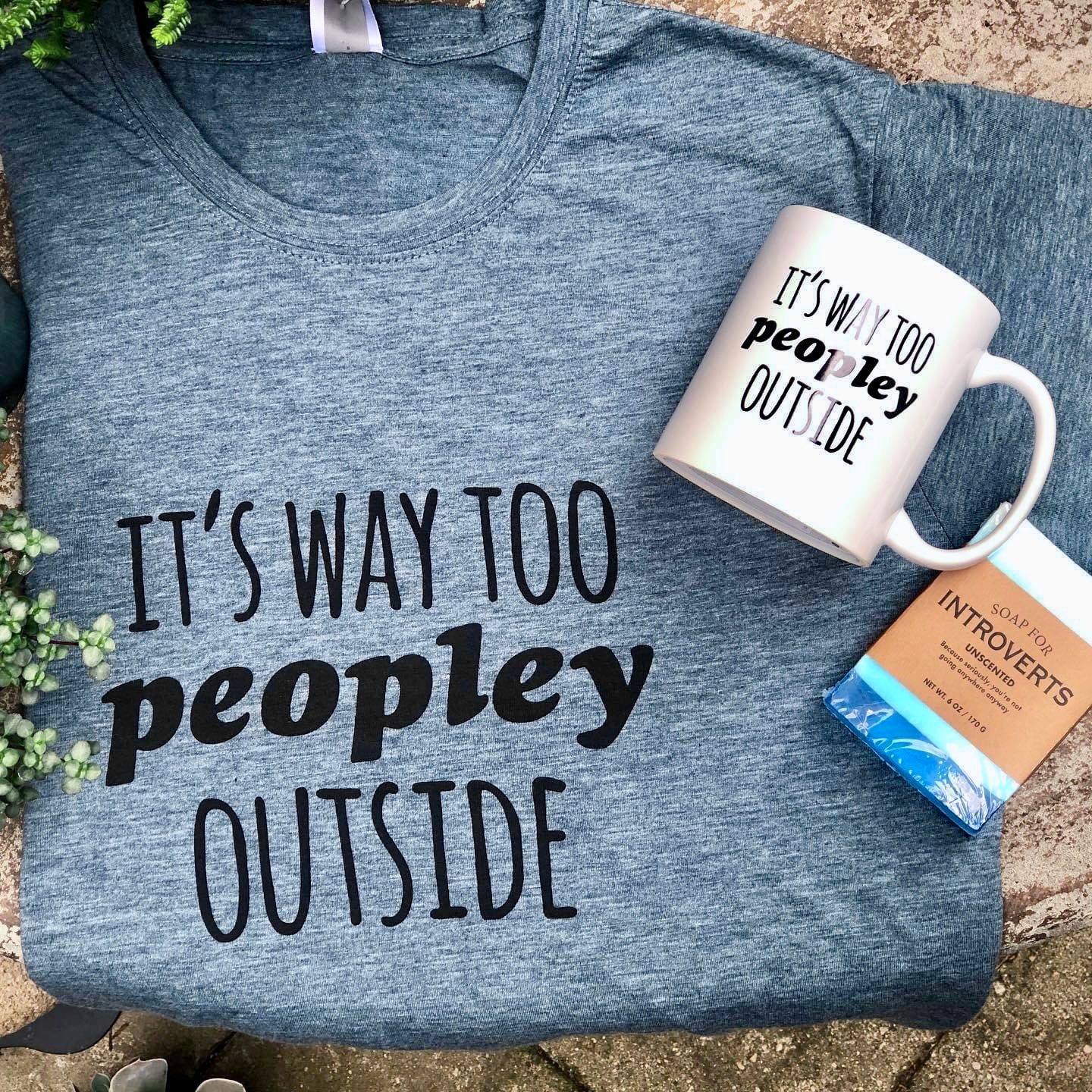 Way Too Peopley T-Shirt