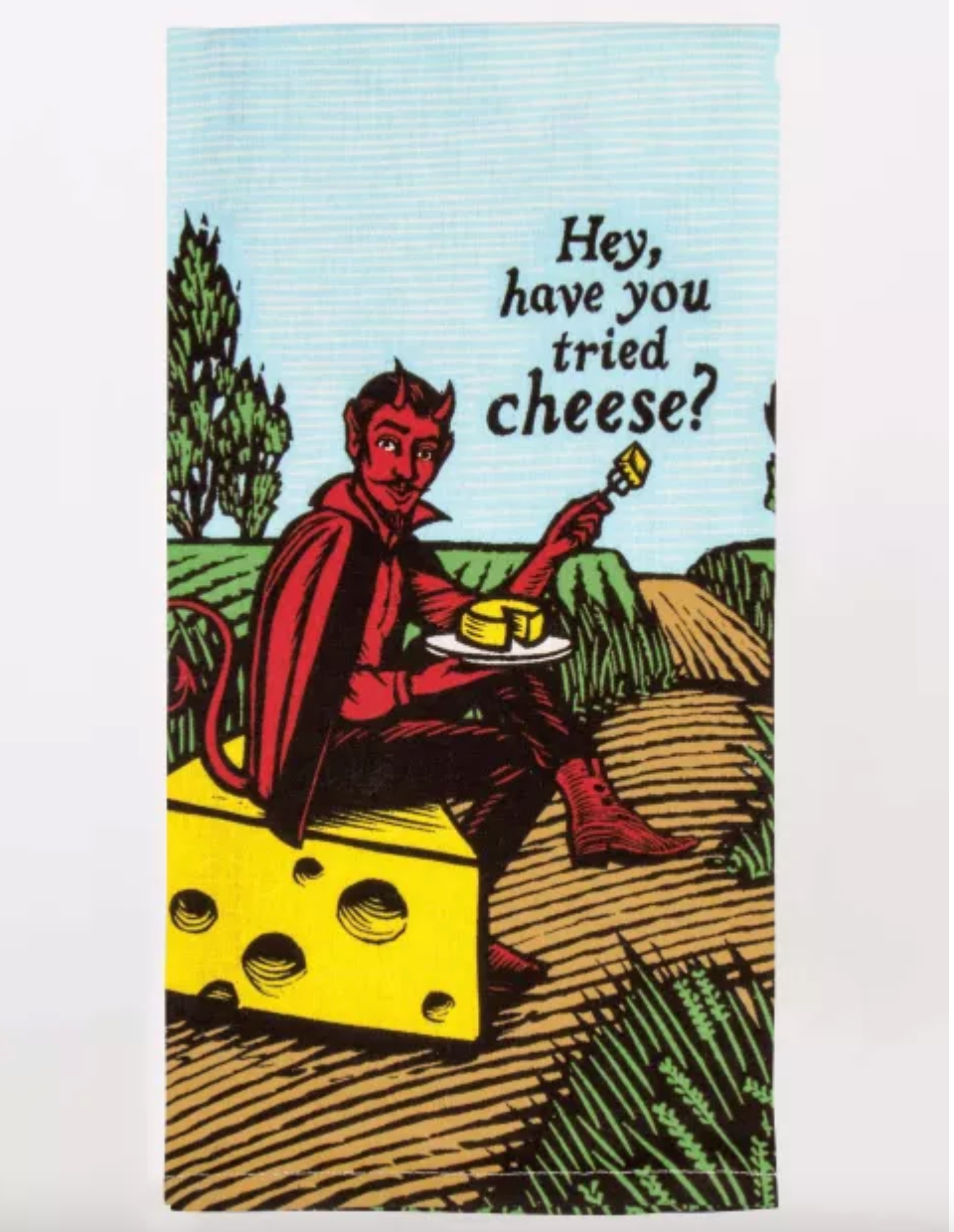 Dish Towel Have You Tried Cheese
