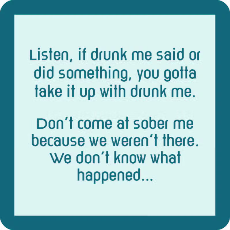Coaster - Drunk Me