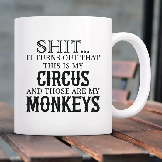 Mug - Sh*t Turns Out This is my Circus