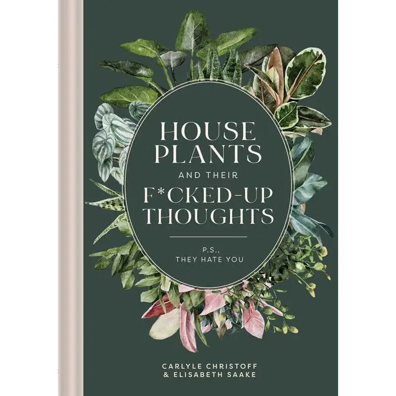 growing house plants book Houseplants and Their F*cked-Up Thoughts Book