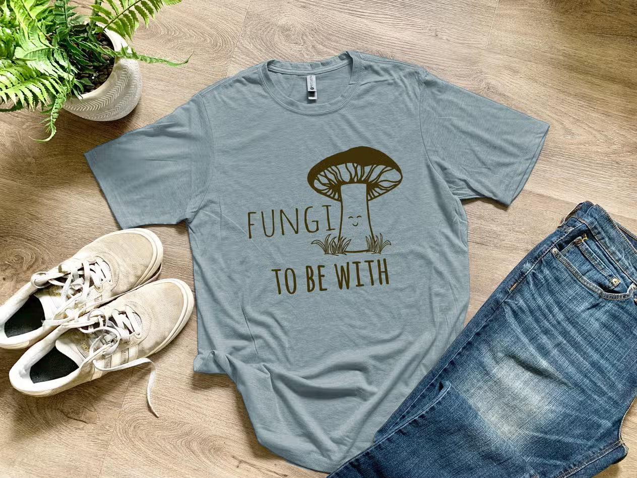 Fungi To Be With T-Shirt