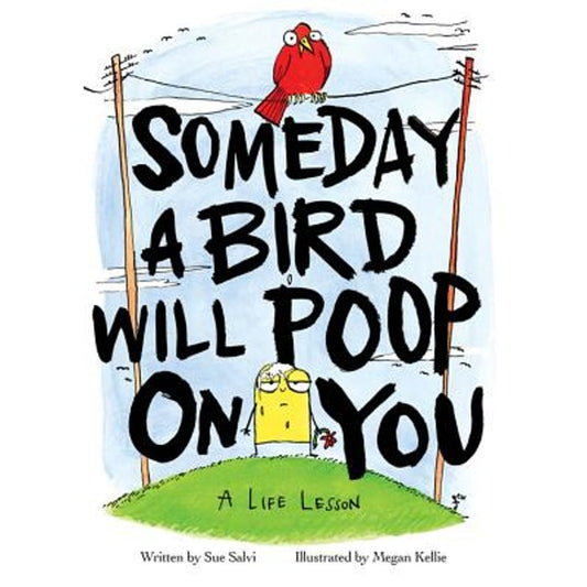 Someday a Bird Will Poop On You Book
