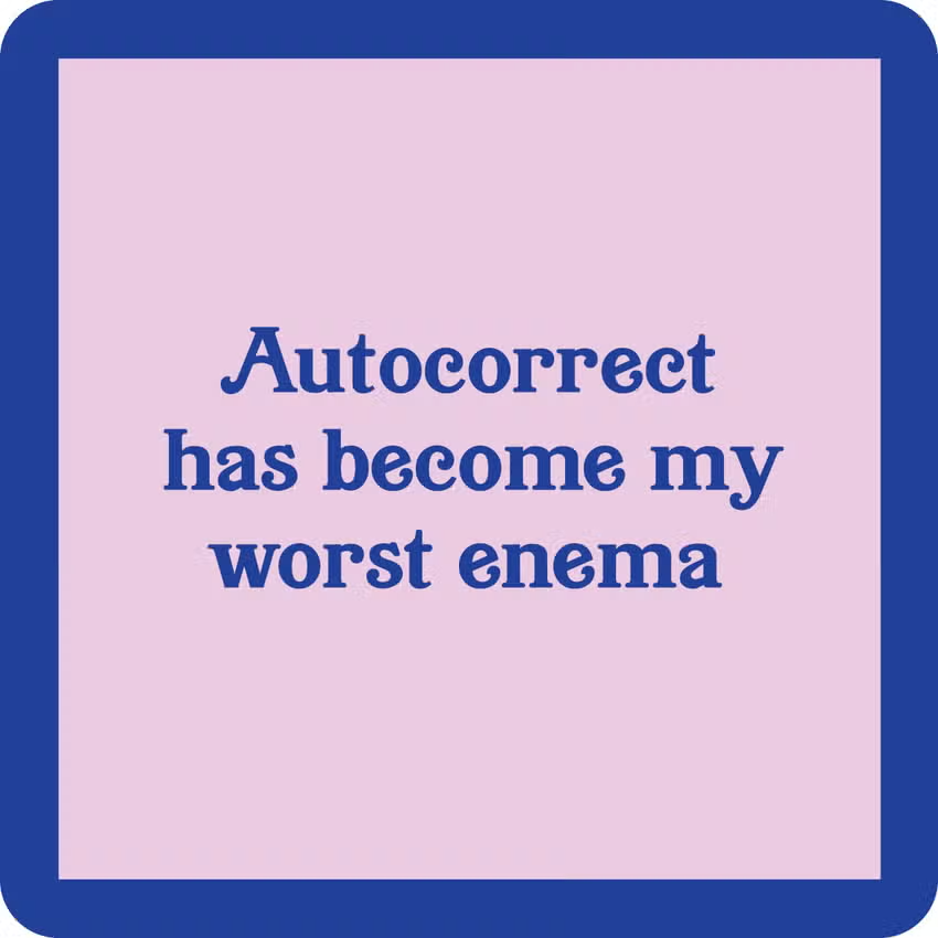 Coaster - Autocorrect is My Worst Enema