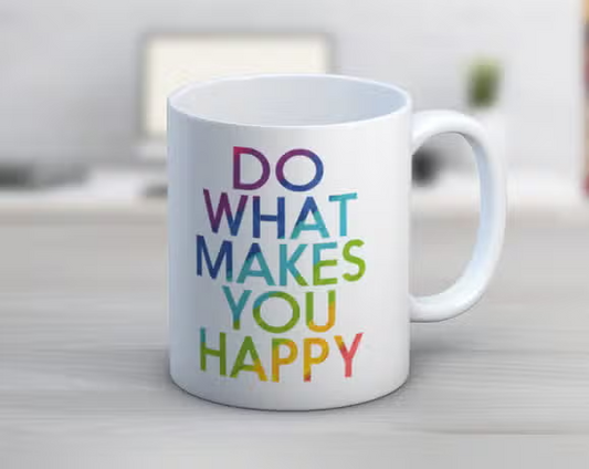 Do What Makes You Happy Mug