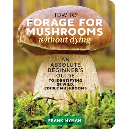 How to Forage for Mushrooms Without Dying Book