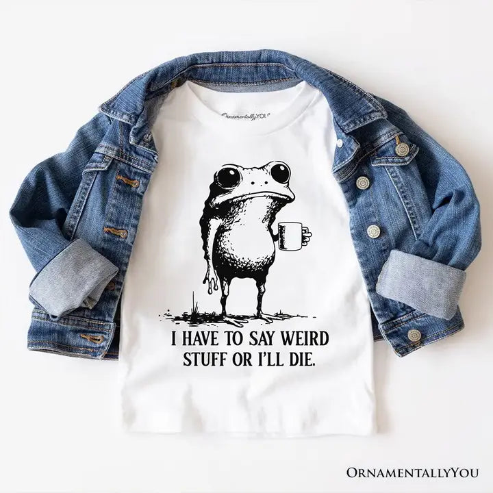 Quirky Frog Have to Say Weird Stuff T-Shirt