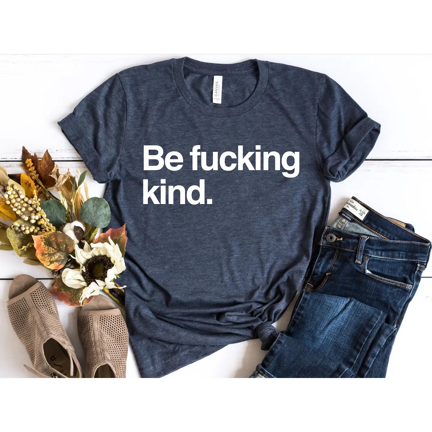 Be F*cking Kind T-Shirt