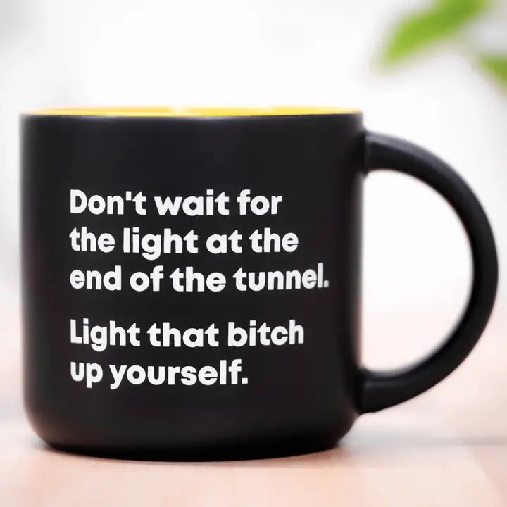 Don't Wait for the Light Light the Bitch Yourself Mug