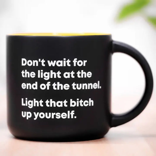 Don't Wait for the Light Light the Bitch Yourself Mug