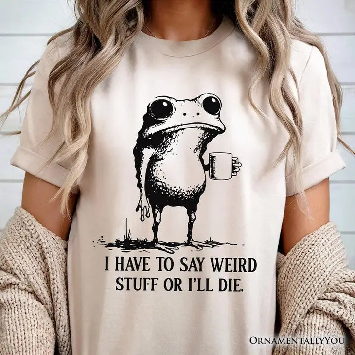 Quirky Frog Have to Say Weird Stuff T-Shirt