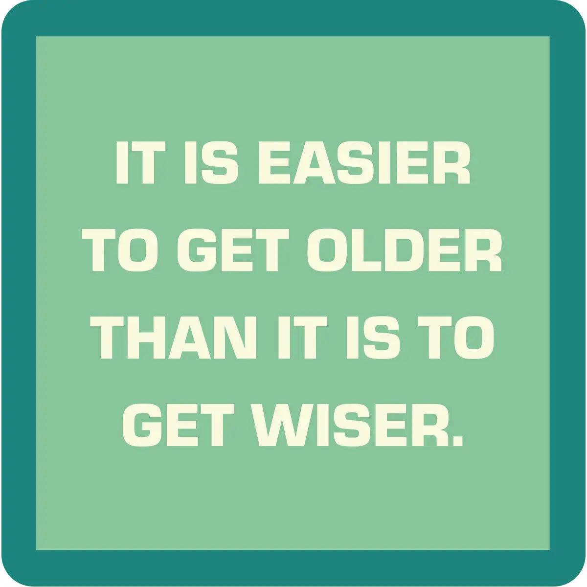 Coaster - Get Older