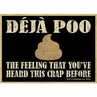 Deja Poo Heard This Crap Magnet