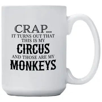 Mug - Crap Turns Out This is my Circus