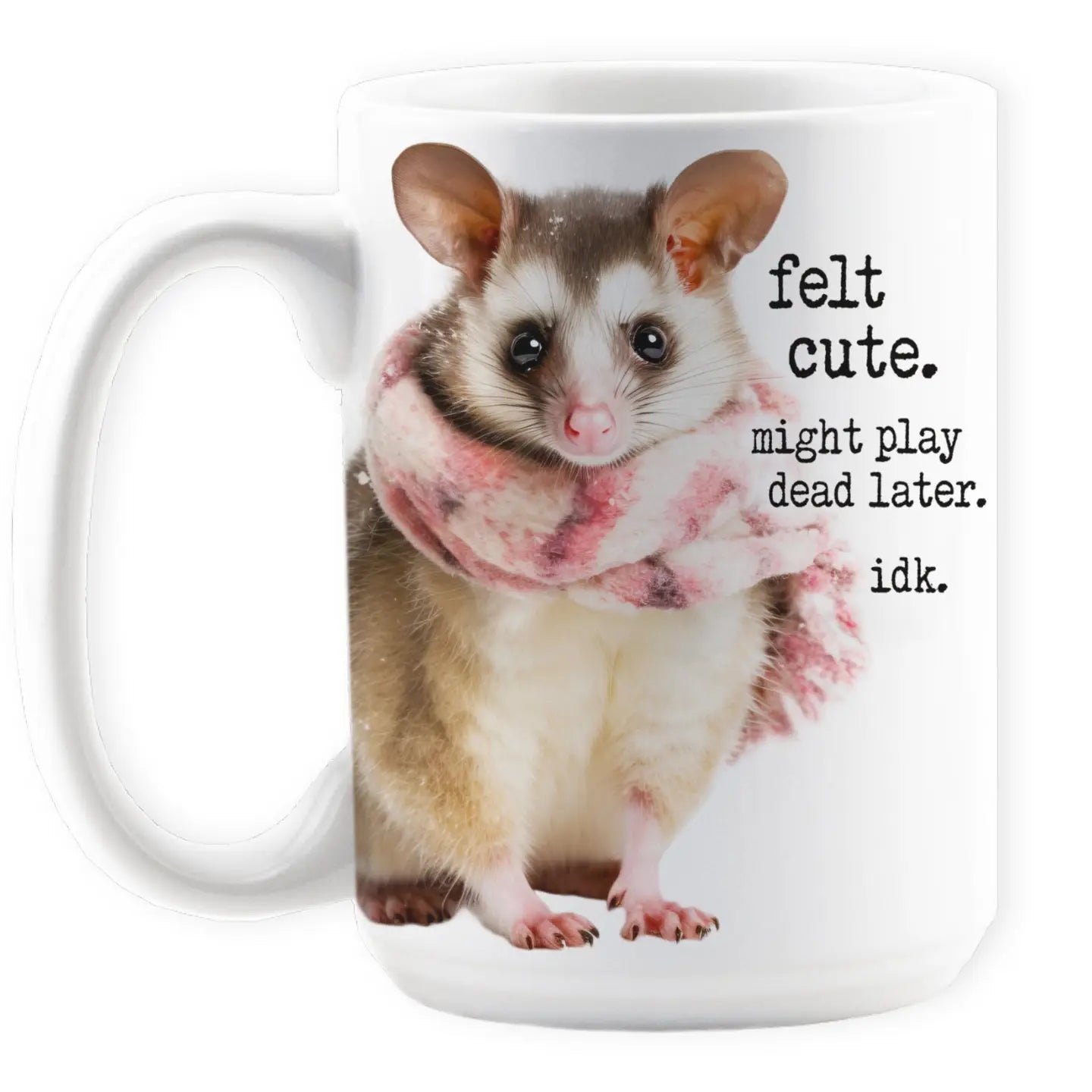 Felt Cute Might Play Dead Anthropomorphic Mug