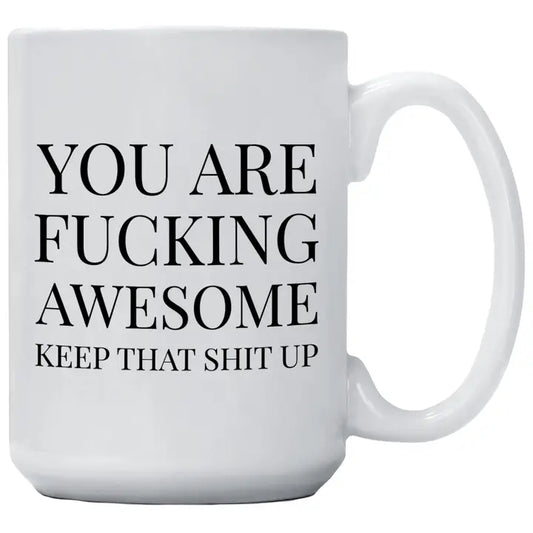 Mug - You Are F*cking Awesome