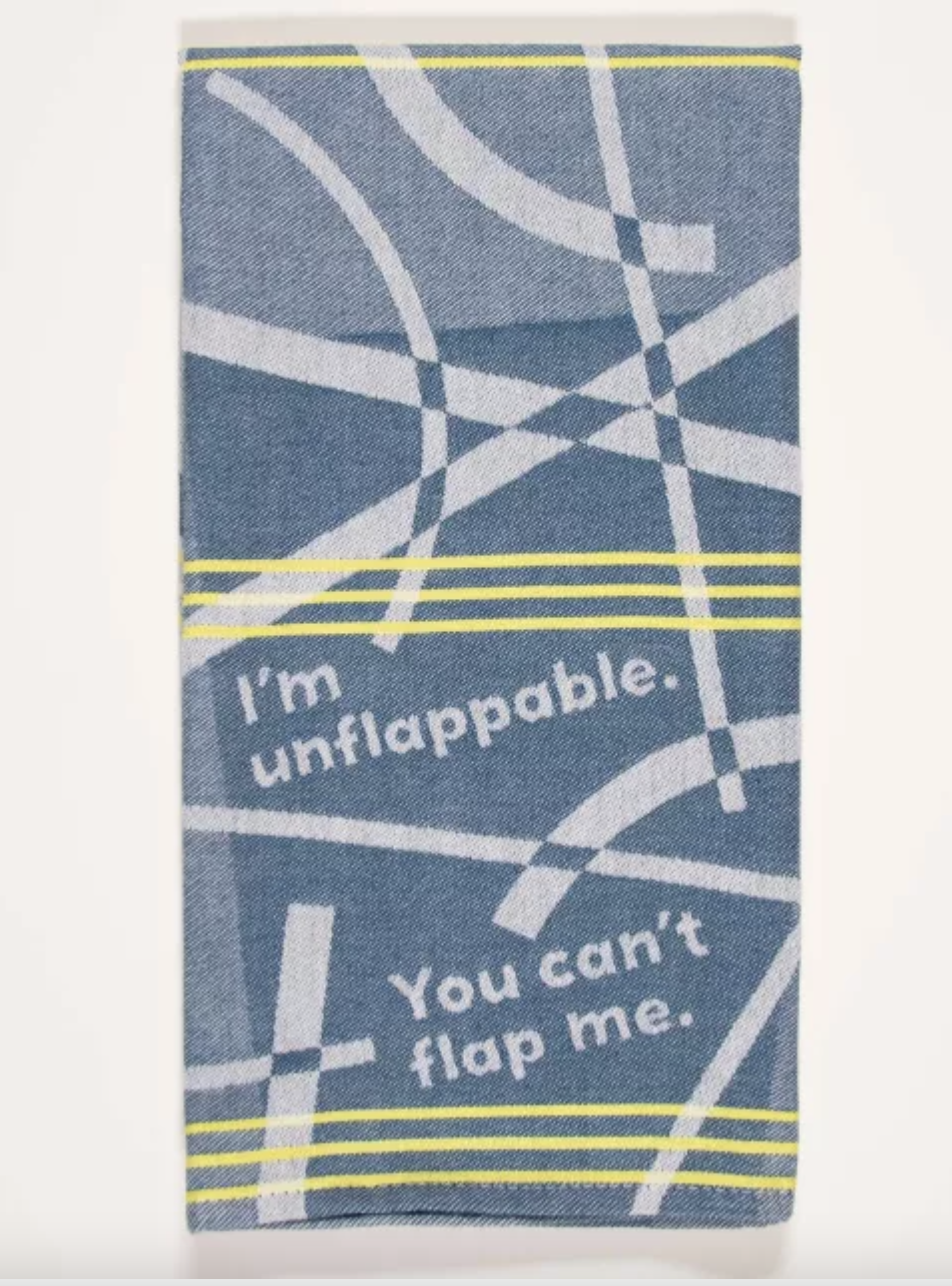 Dish Towel - I'm Unflappable
