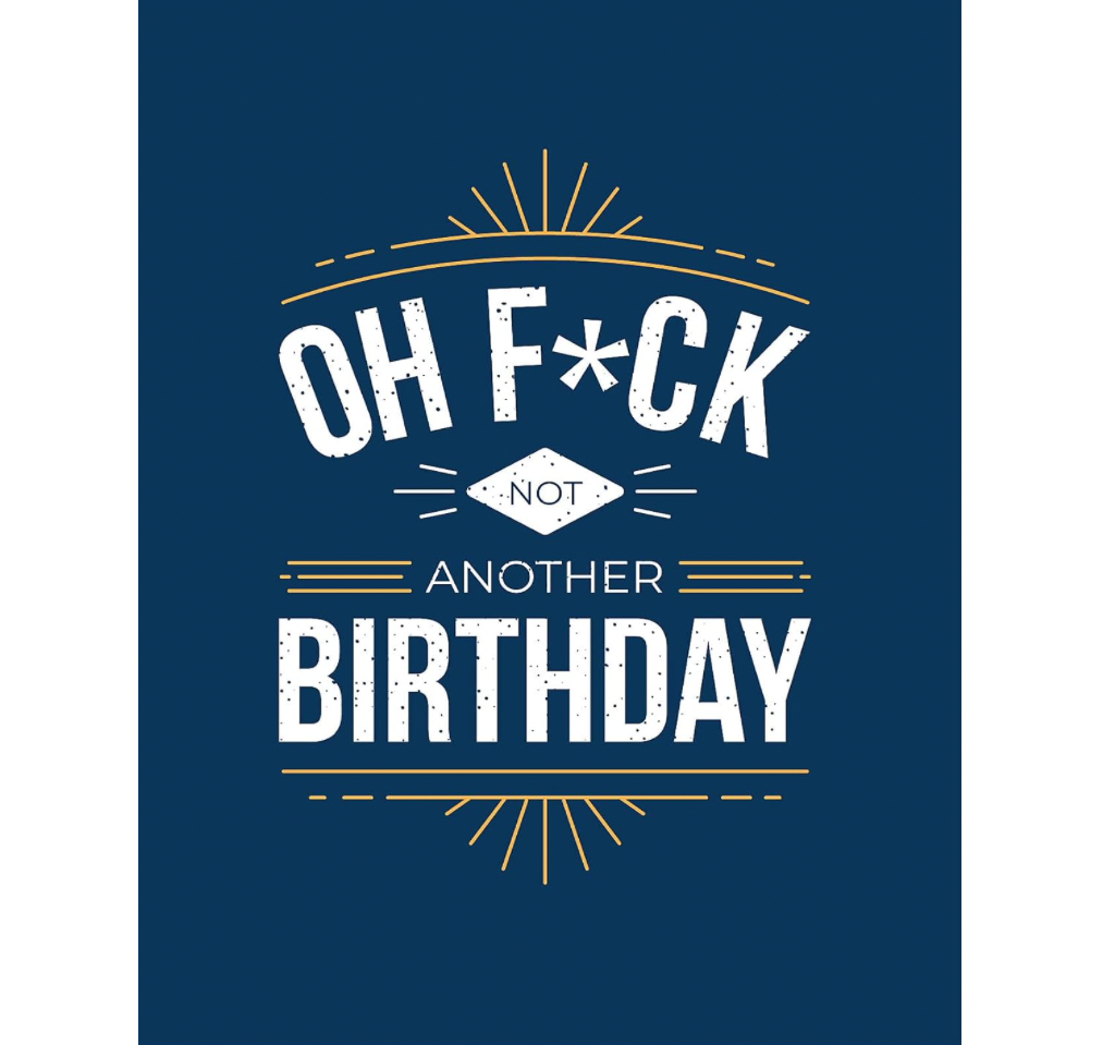 Oh F*ck Not Another Birthday Book