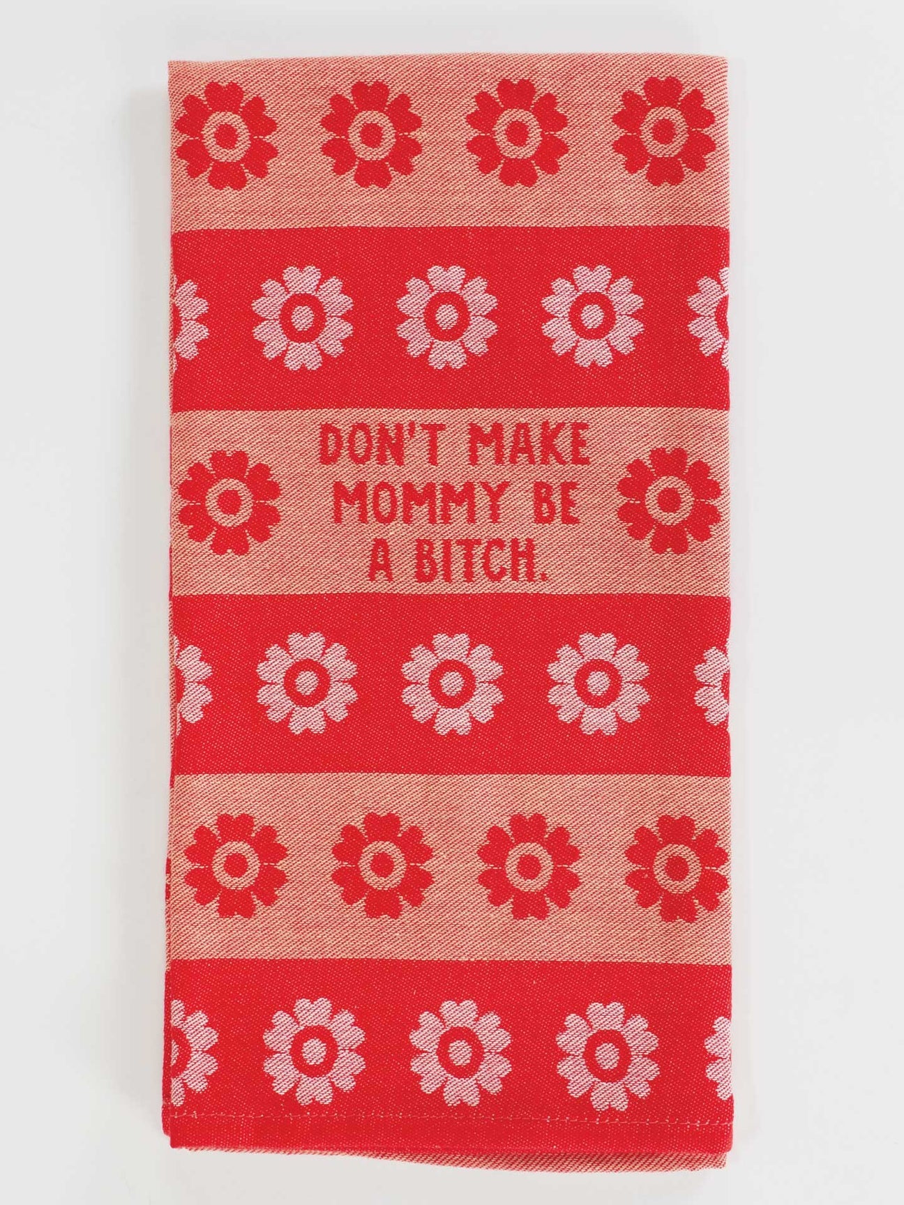 Dish Towel - Don't Make Mommy A B*tch