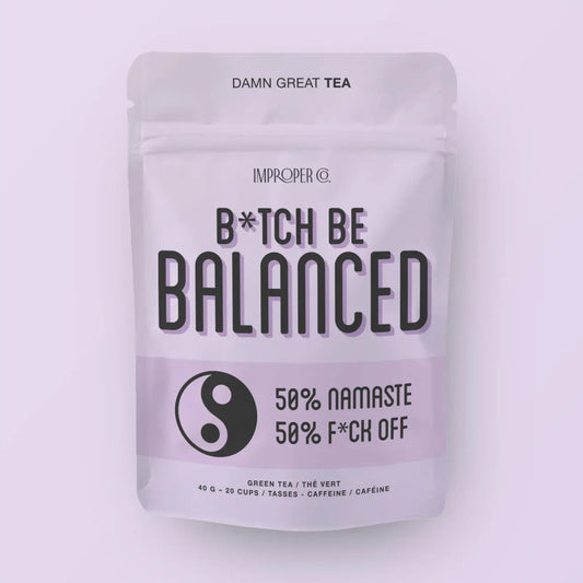 B*tch, Be Balanced Green Tea