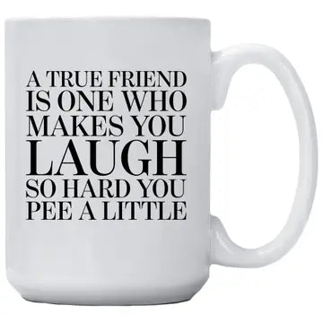 Mug - A True Friend is One Who Makes you Laugh