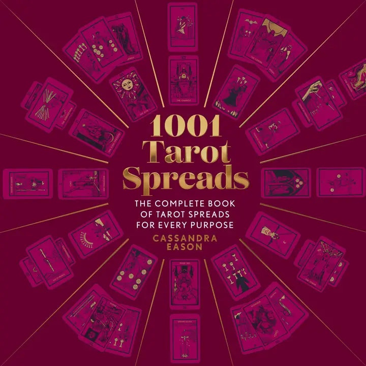 1001 Tarot Spreads: Complete Tarot Spreads for Every Purpose