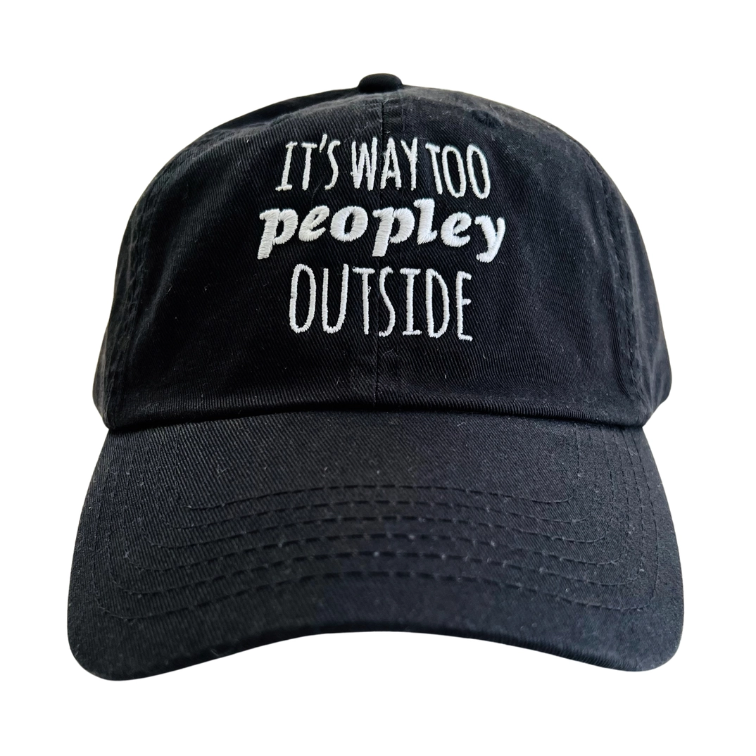 It's Way Too Peopley Outside Baseball Hat