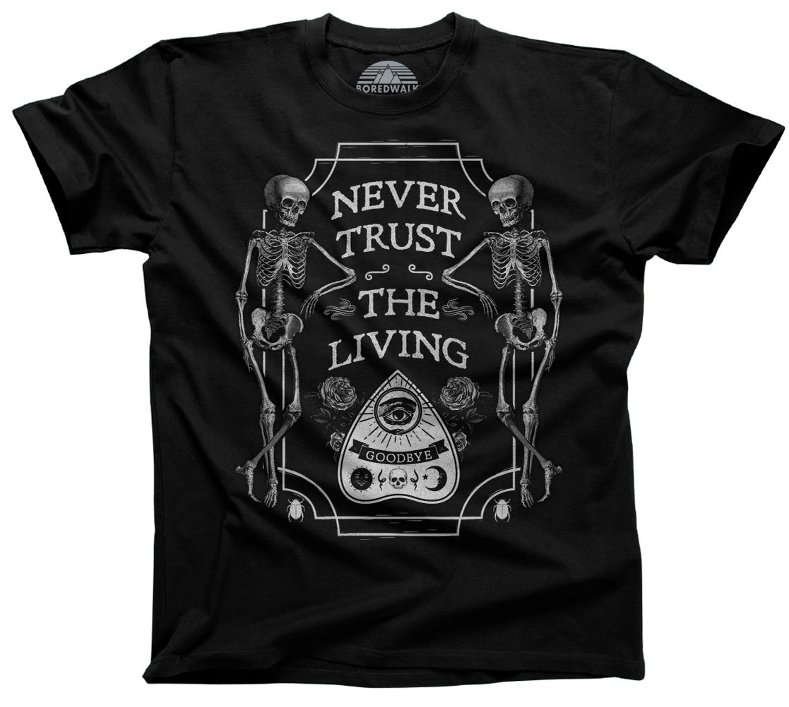 Never Trust the Living T-Shirt