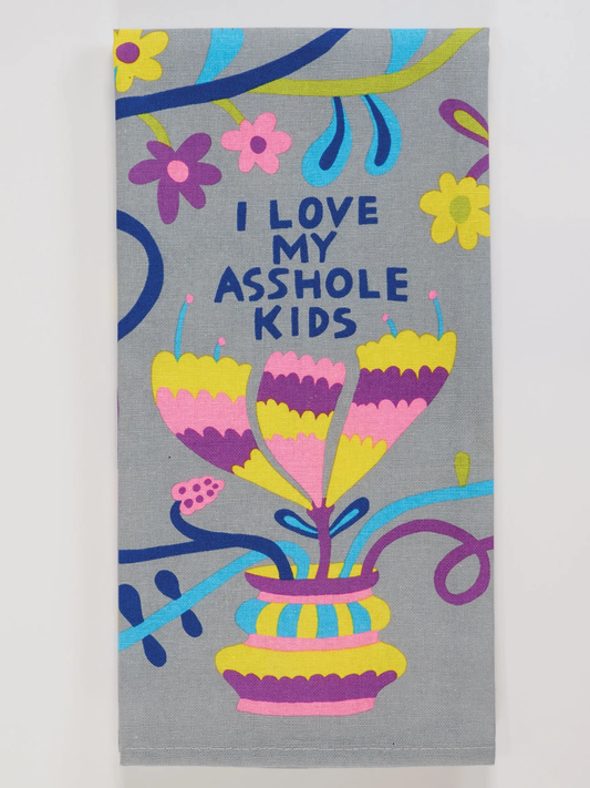 Dish Towel - Love My A**hole Kids