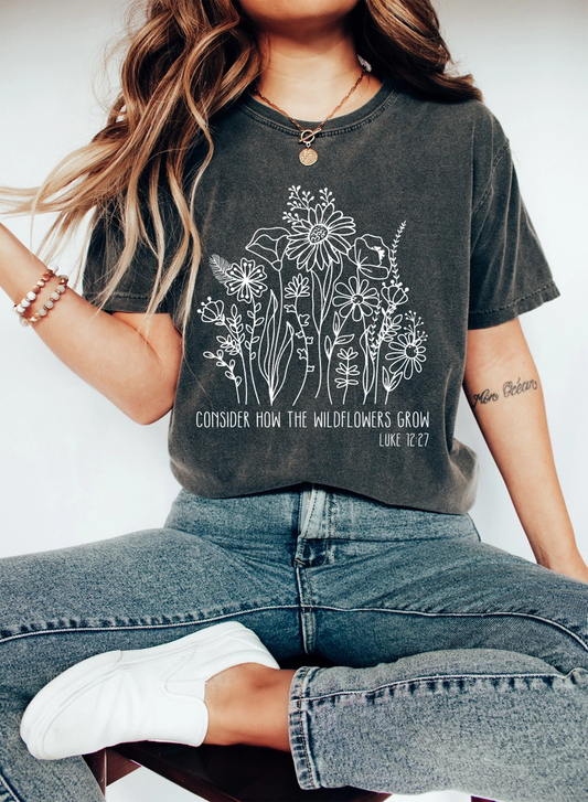 Consider How The Wildflowers Grow T-Shirt