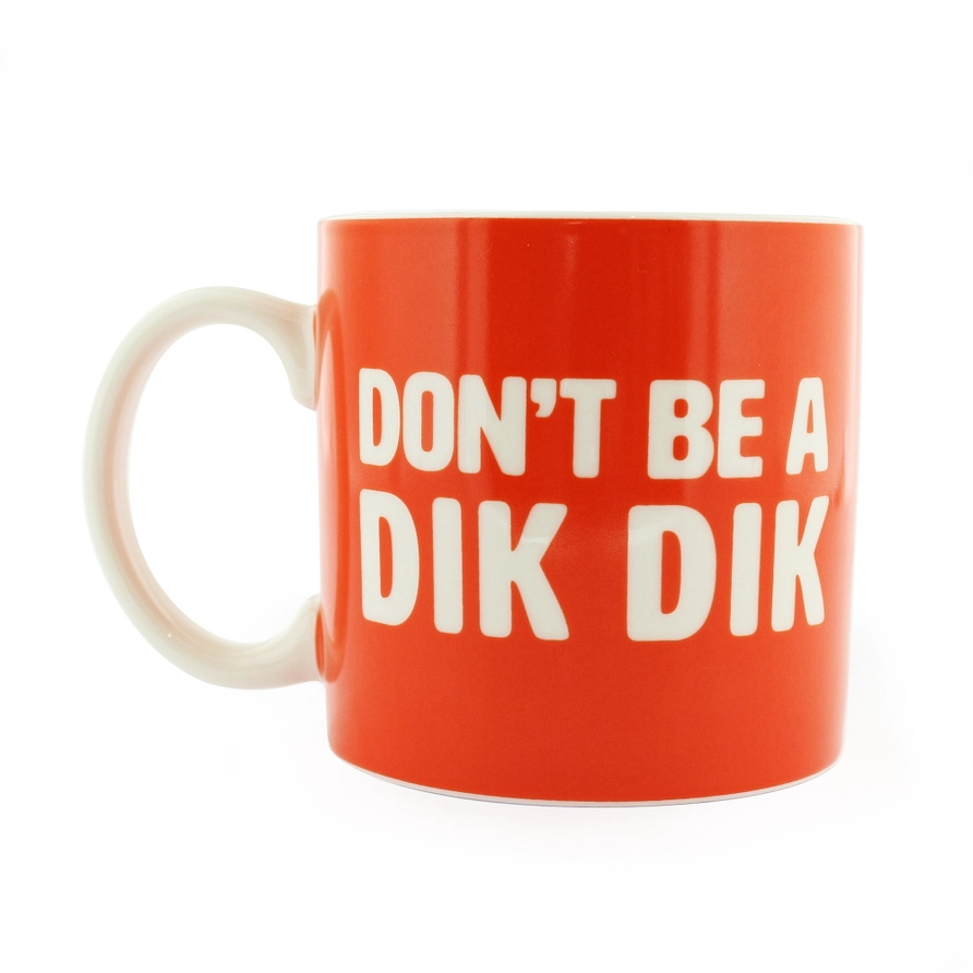 Don't Be a Dik Dik Mug