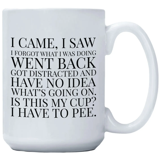 Mug - I Came, I Saw, I Forgot What I Was Doing