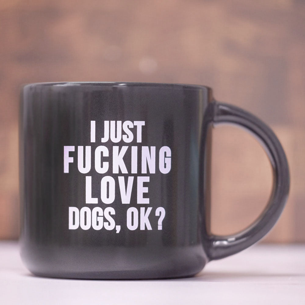 I Just F*cking Love Dogs Mug