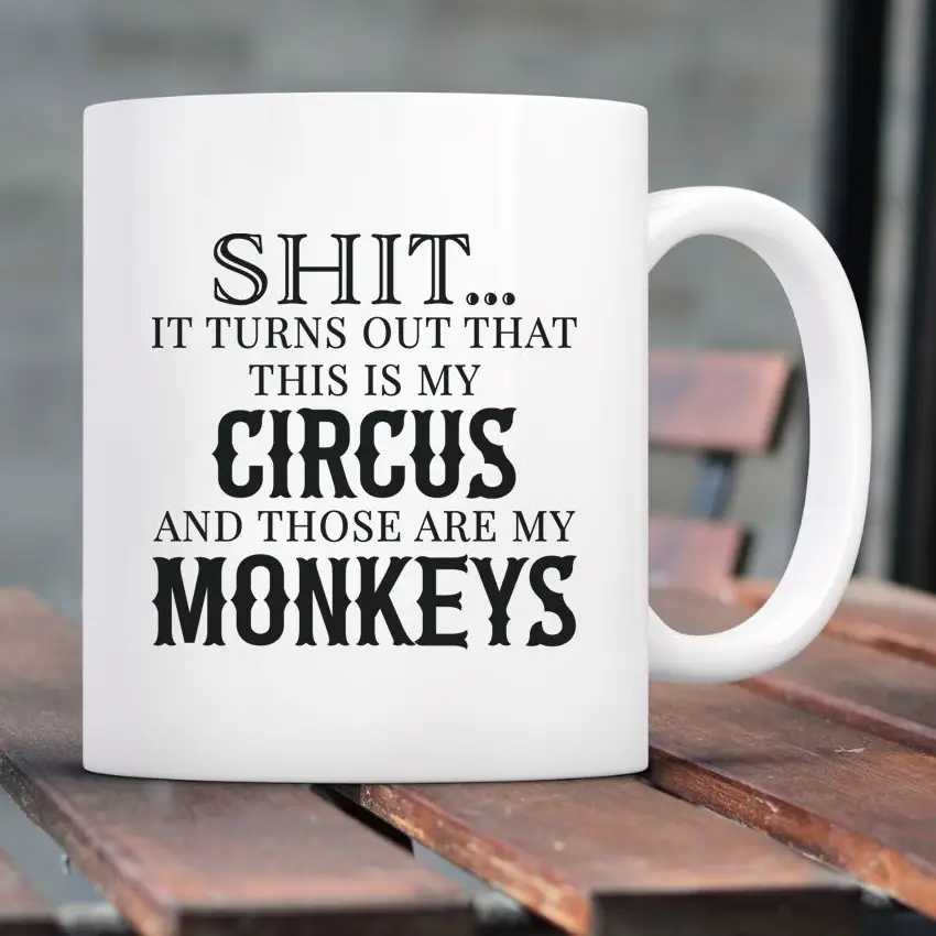 Mug - Sh*t Turns Out This is my Circus