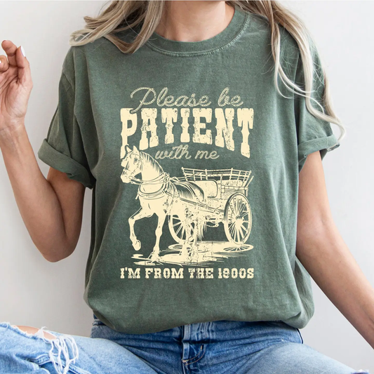 Please Be Patient I'm From the 1900's T-Shirt