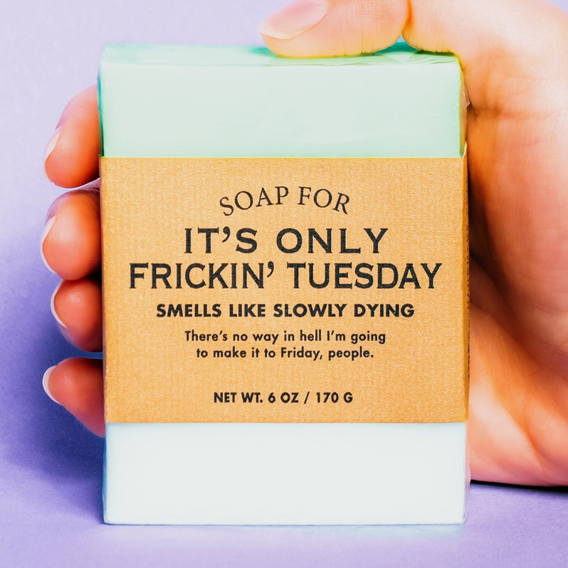 Soap - Only Frickin' Tuesday