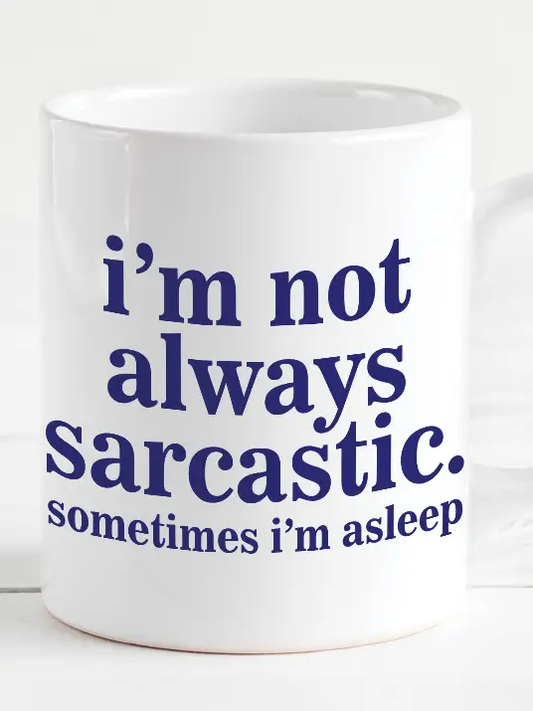 Not Always Sarcastic Mug