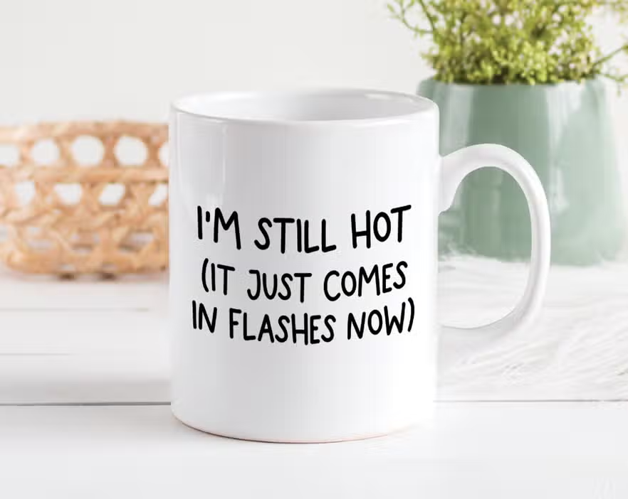 I'm Still Hot Mug