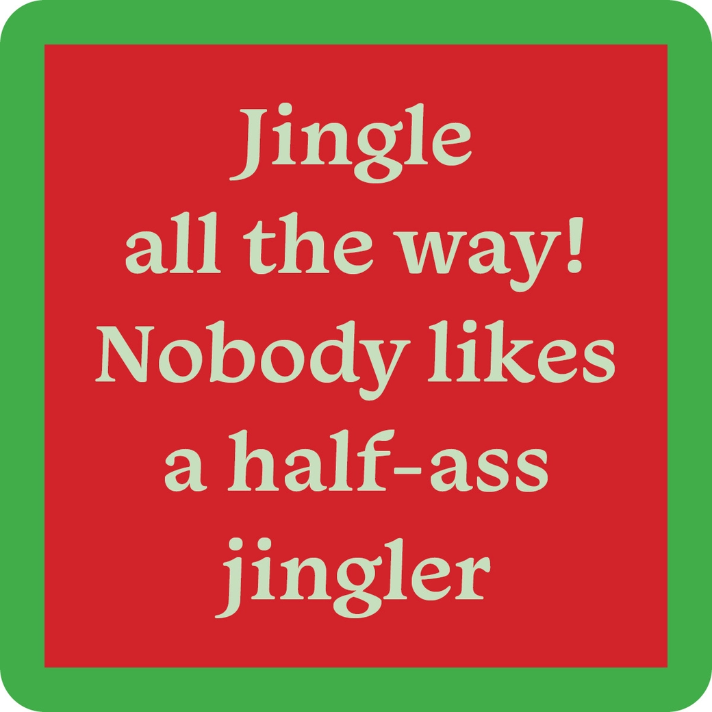 Coaster - Half Ass Jingler