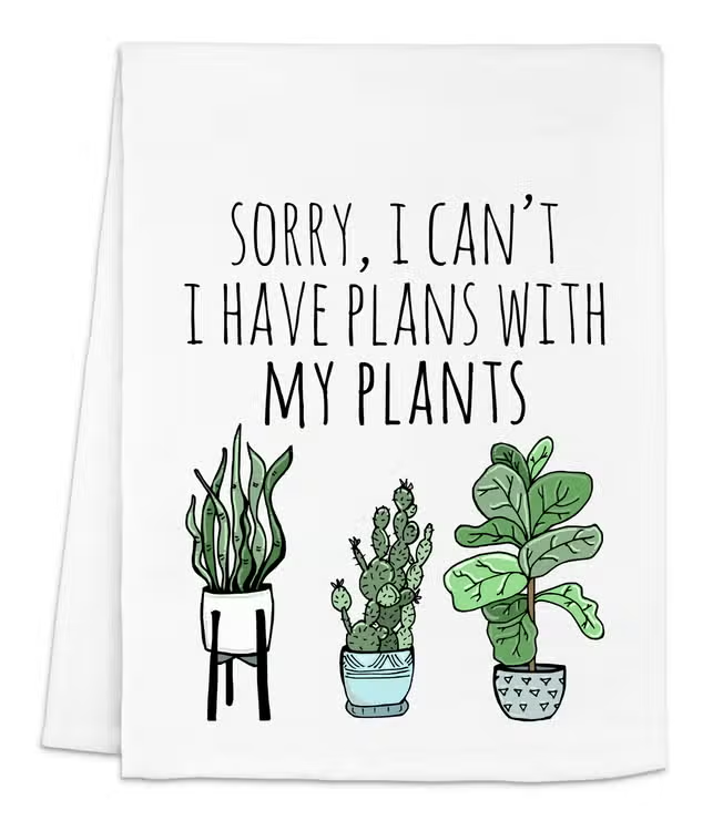 Dish Towel I Can't I Have Plants