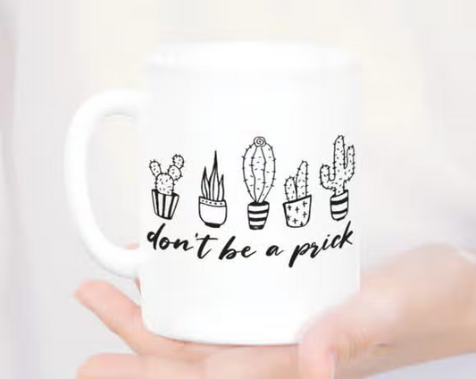 Don't Be A Prick Mug