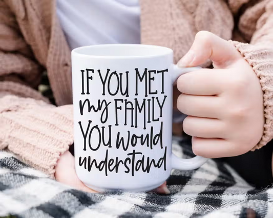 If You Met My Family Mug