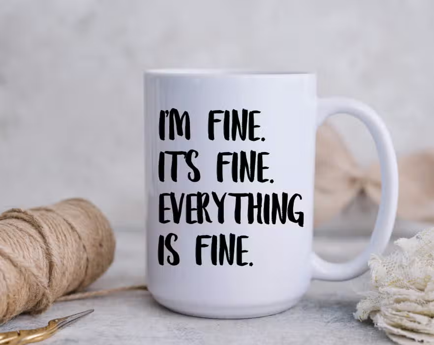 Im Fine Everything is Fine Mug