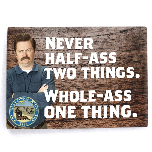 Never Half-Ass Two Things Magnet