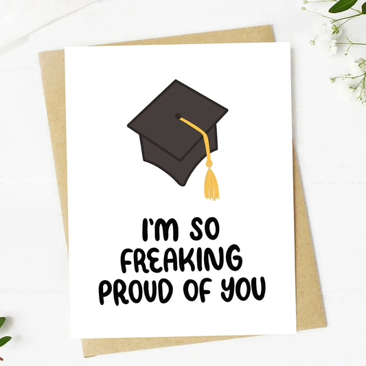 I'm So Freaking Proud Of You Grad Card