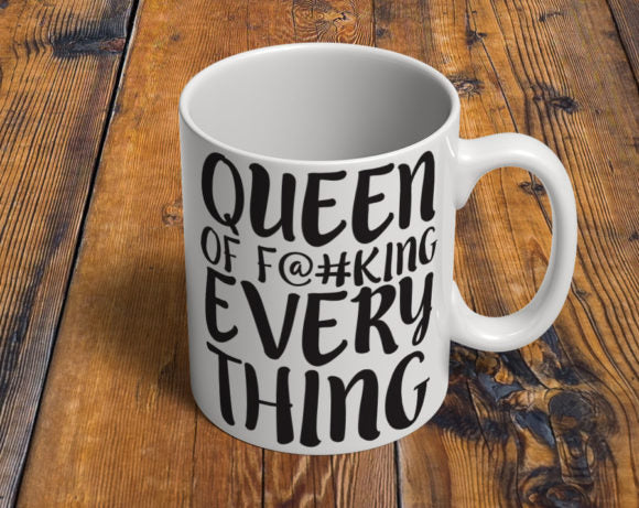 Queen of F*cking Everything Mug