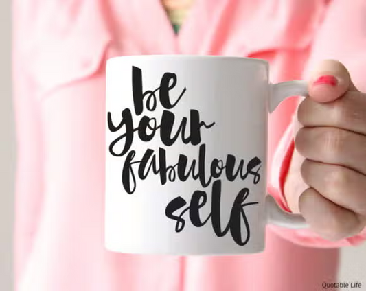 Be Your Fabulous Self Mug