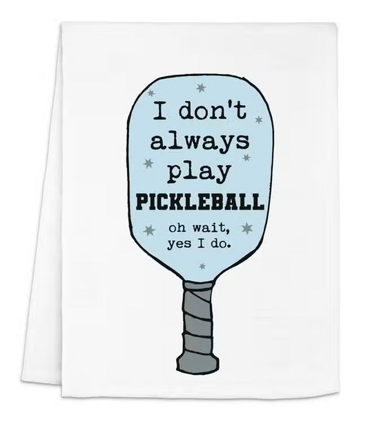 I Don't Always Play Pickleball Dish Towel