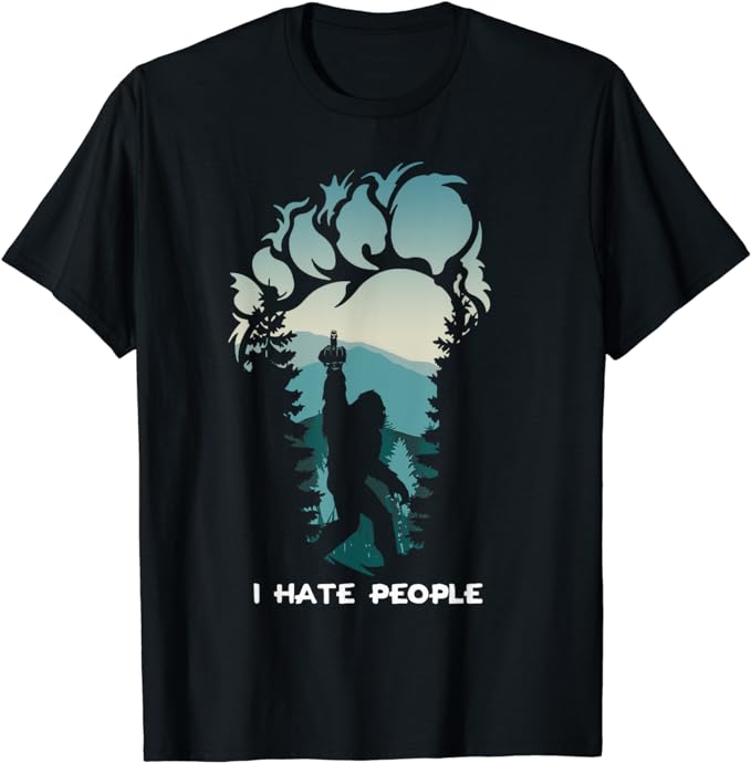I Hate People Bigfoot T-Shirt