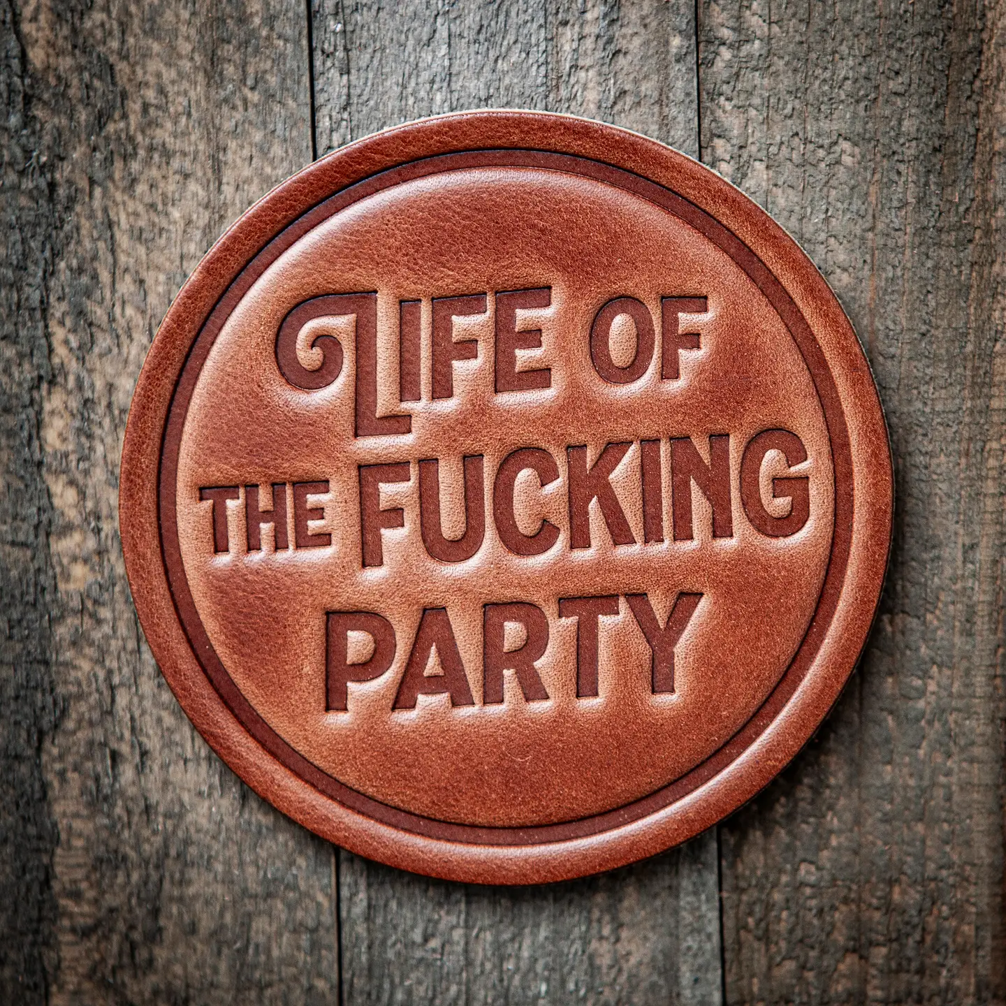 Leather Coaster - Life of the F*cking Party